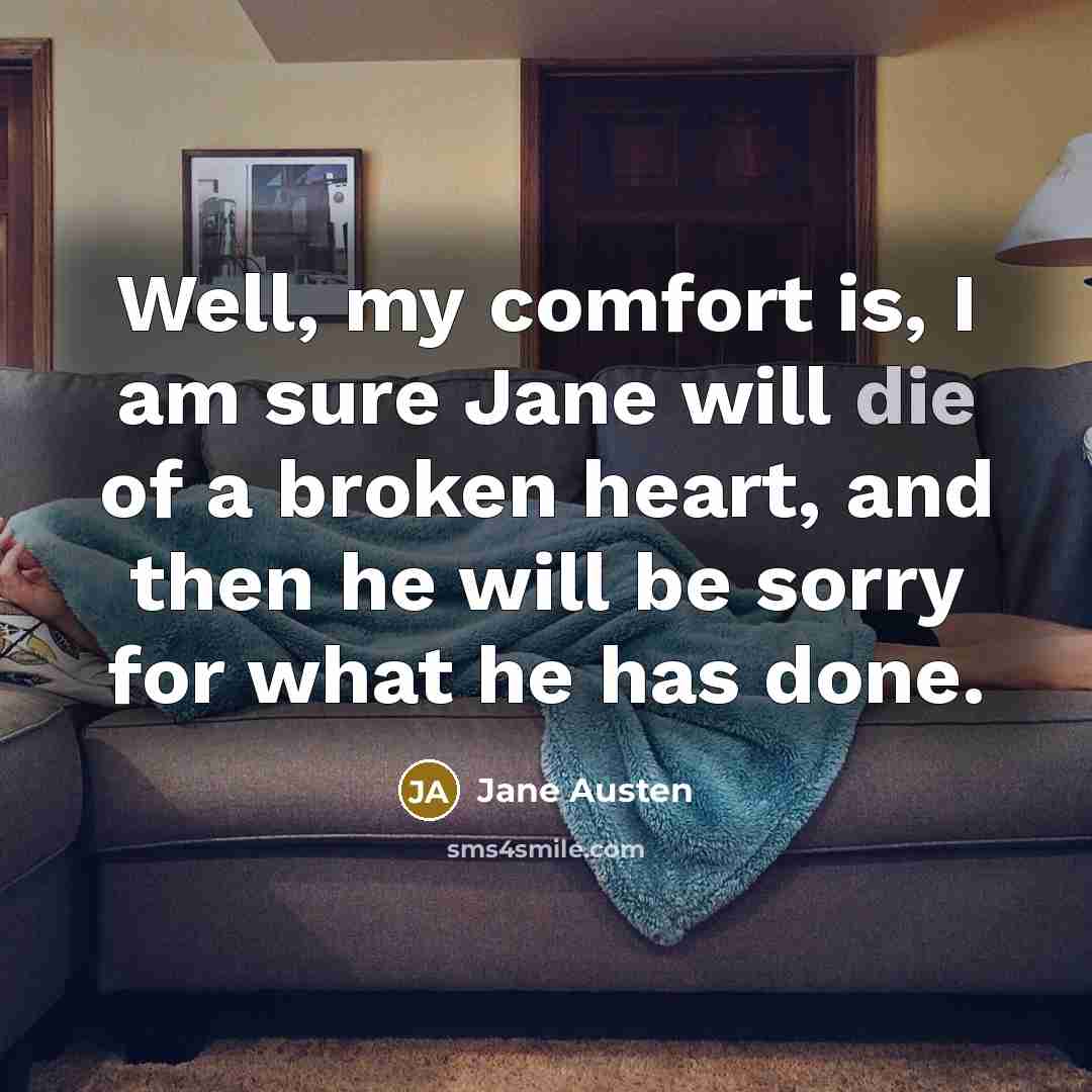 “Well, my comfort is, I am sure Jane will die…” quote by Jane Austen