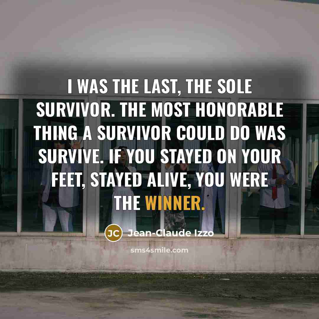 “I was the last, the sole survivor. The most honorable…” quote by Jean-Claude Izzo