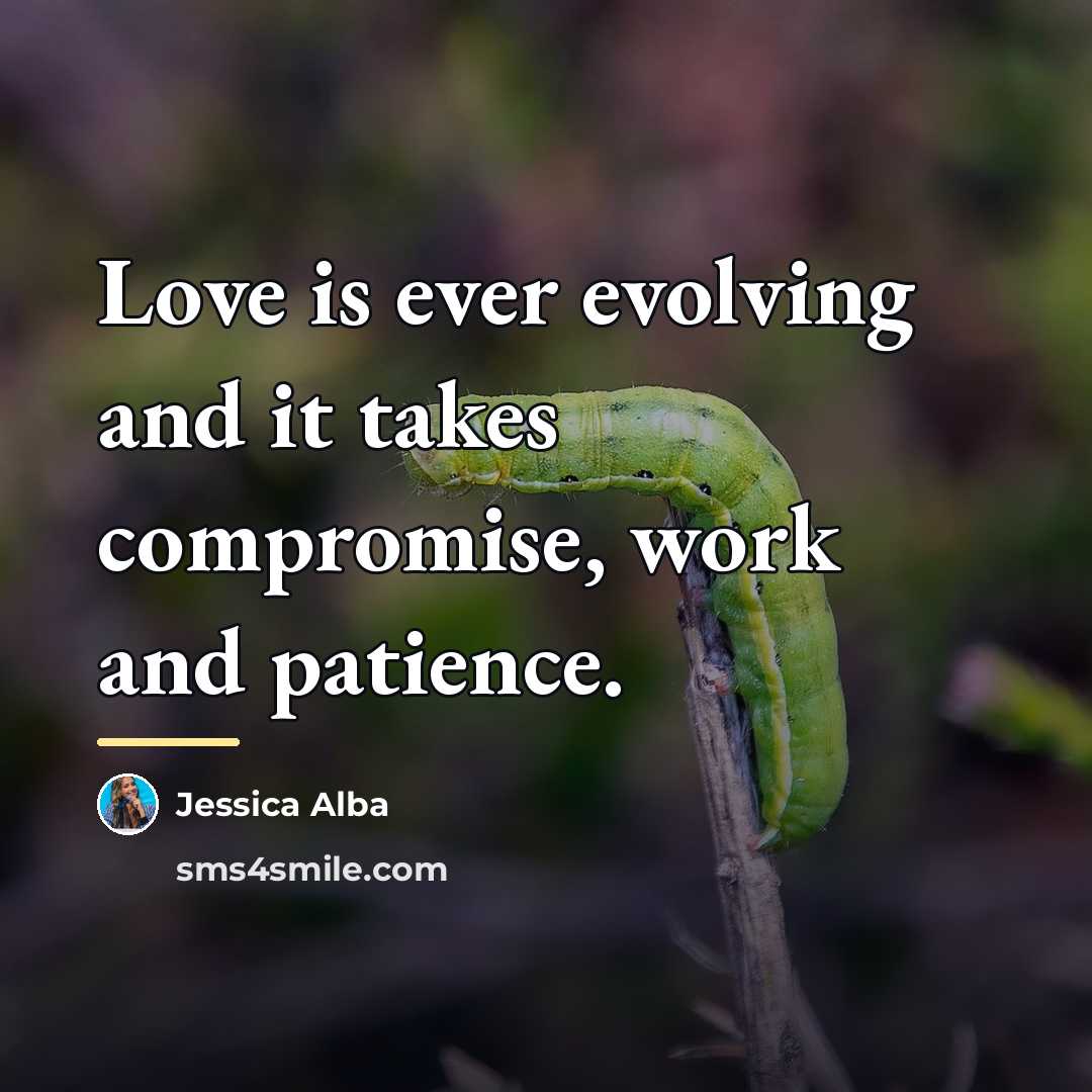 “Love is ever evolving and it takes compromise, work and…” quote by Jessica Alba