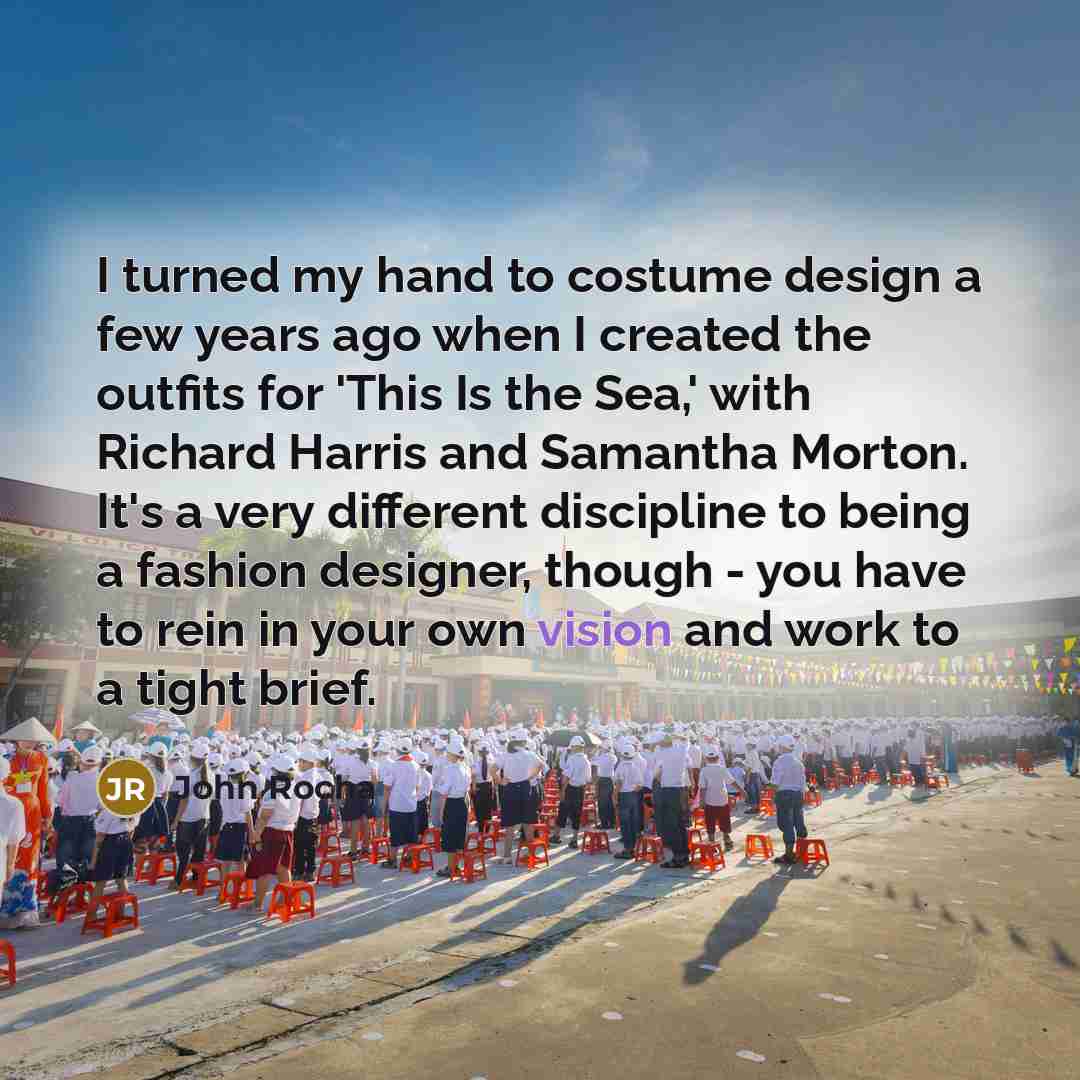 “I turned my hand to costume design a few years…” quote by John Rocha