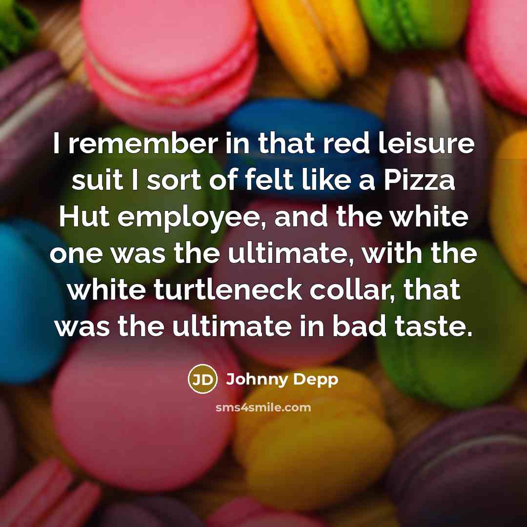 “I remember in that red leisure suit I sort of…” quote by Johnny Depp