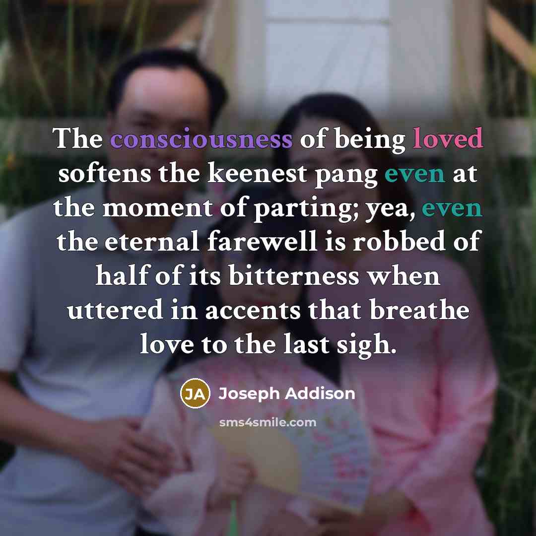 “The consciousness of being loved softens the keenest pang even…” quote by Joseph Addison