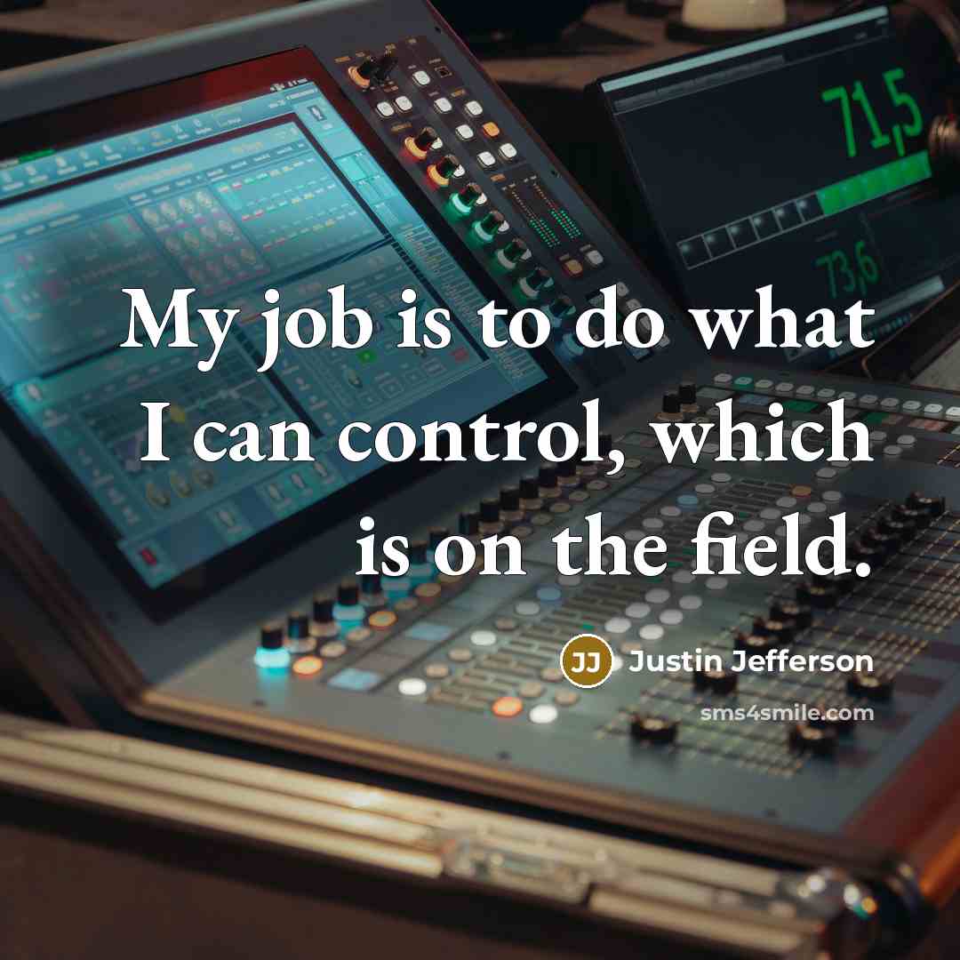 “My job is to do what I can control, which…” quote by Justin Jefferson