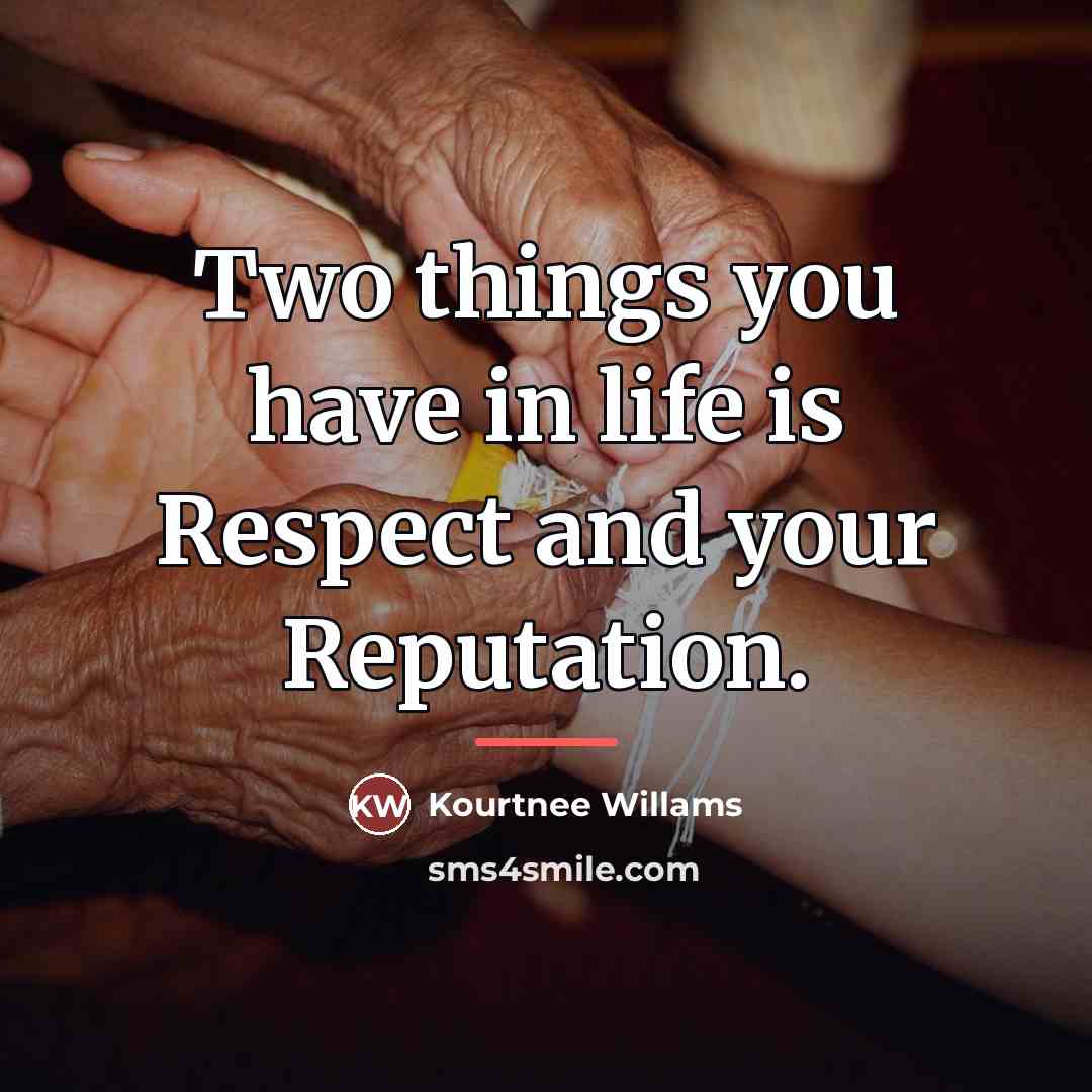 “Two things you have in life is Respect and your…” quote by Kourtnee Willams