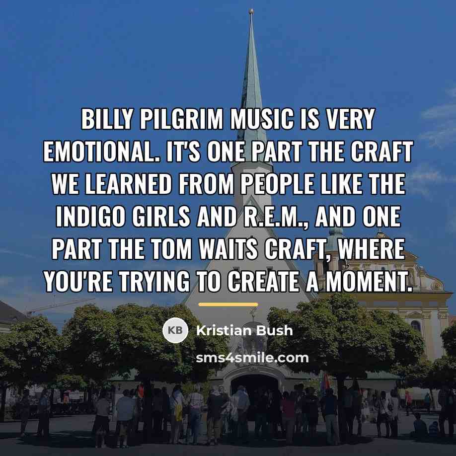 “Billy Pilgrim music is very emotional. It's one part the…” quote by Kristian Bush