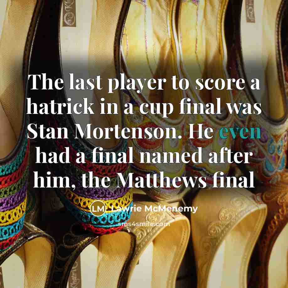 “The last player to score a hatrick in a cup…” quote by Lawrie McMenemy