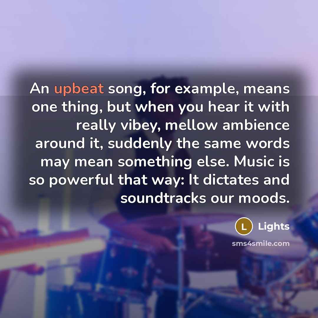 “An upbeat song, for example, means one thing, but when…” quote by Lights
