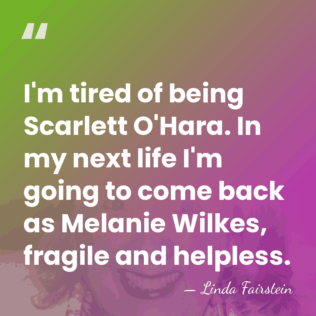 I'm tired of being Scarlett O'Hara. In my next life I'm going&hellip; - Linda Fairstein