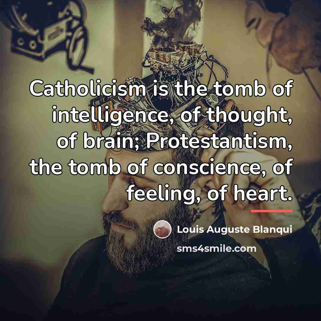 “Catholicism is the tomb of intelligence, of thought, of brain;…” quote by Anonymous
