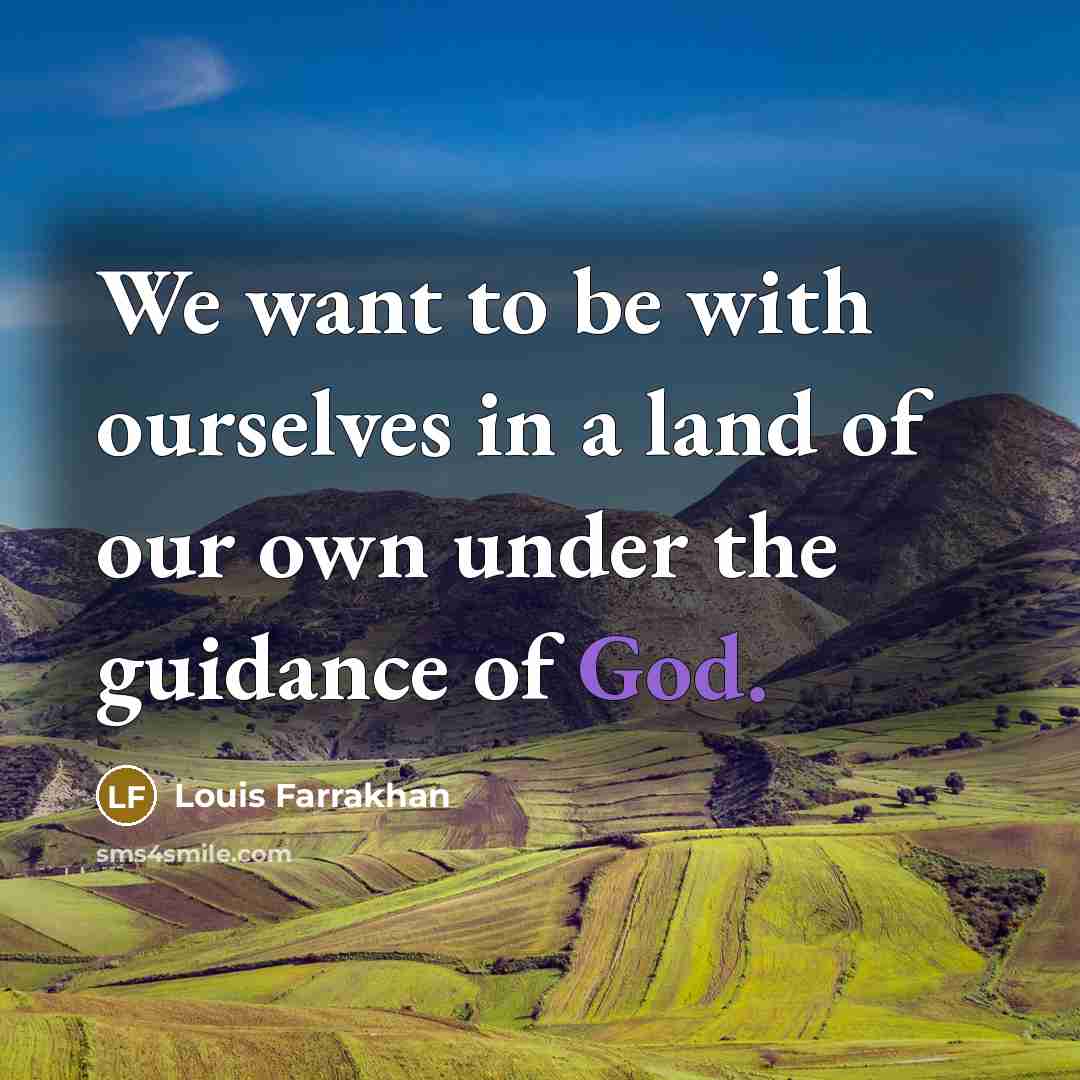 “We want to be with ourselves in a land of…” quote by Louis Farrakhan
