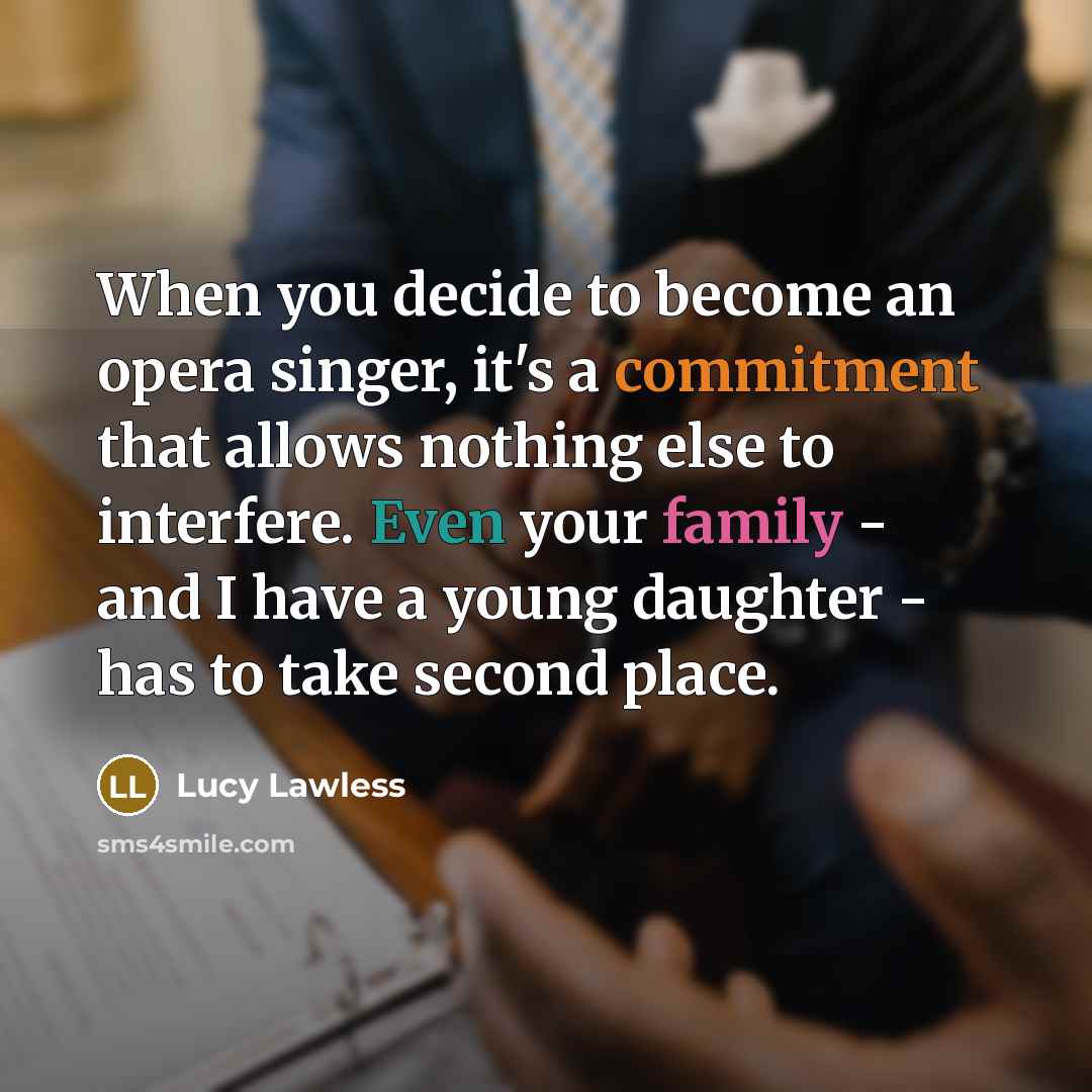“When you decide to become an opera singer, it's a…” quote by Lucy Lawless