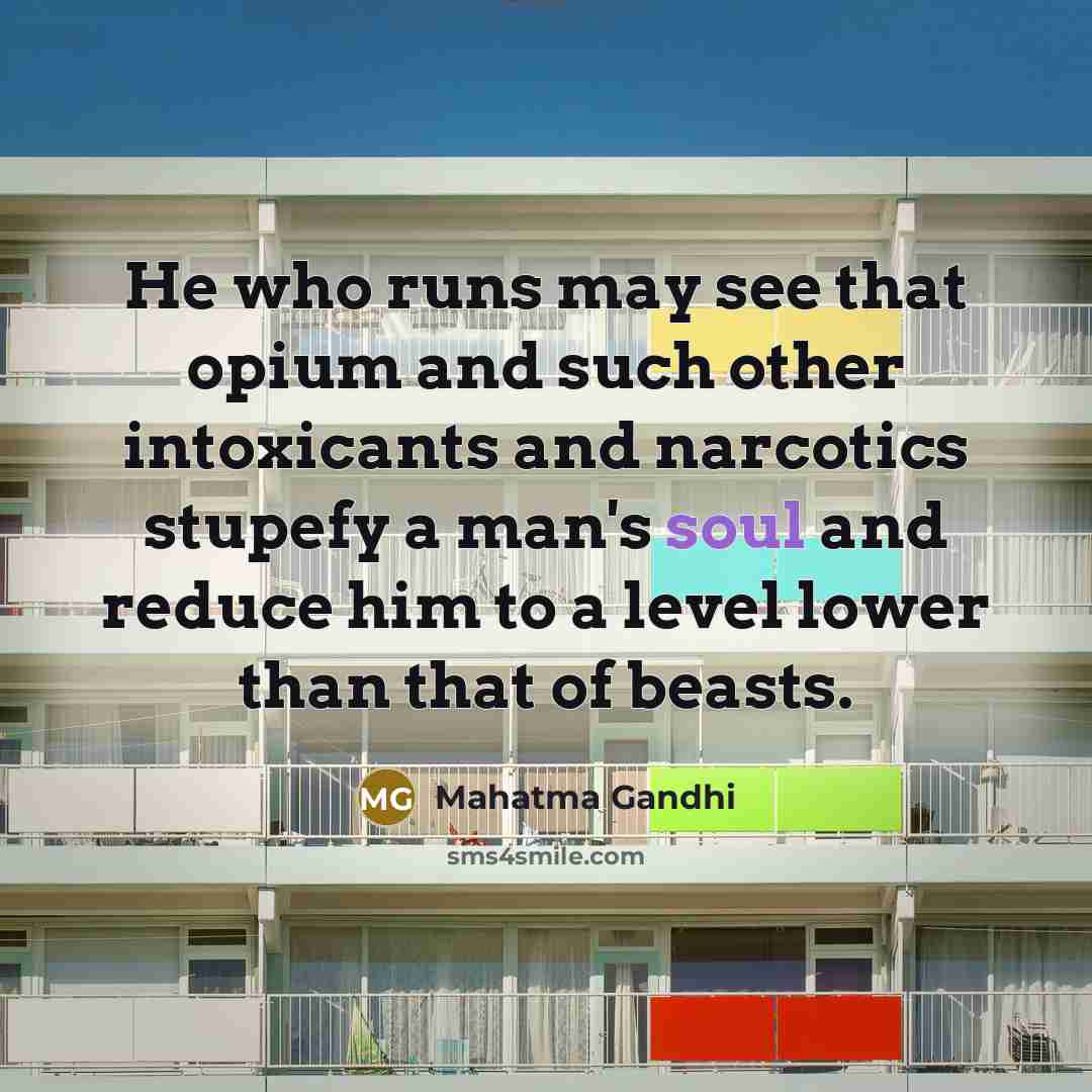 “He who runs may see that opium and such other…” quote by Mahatma Gandhi