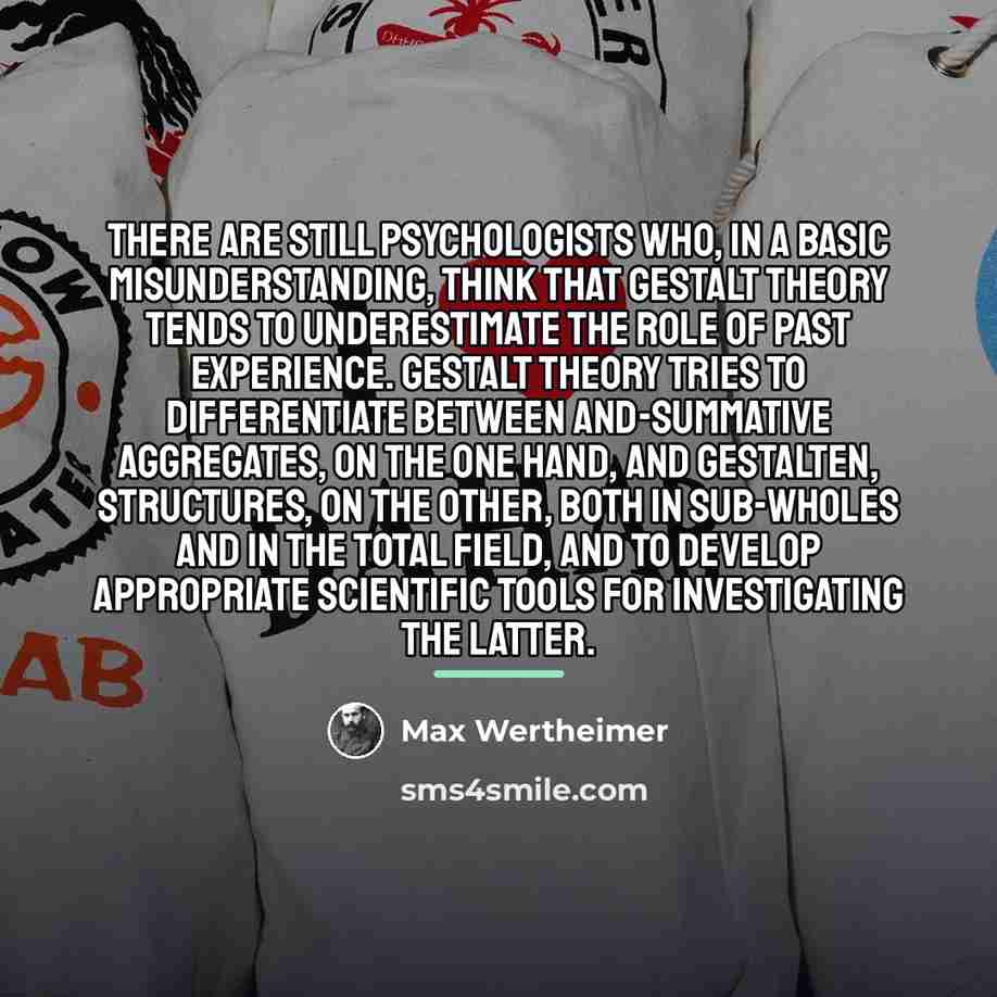 “There are still psychologists who, in a basic misunderstanding, think…” quote by Max Wertheimer