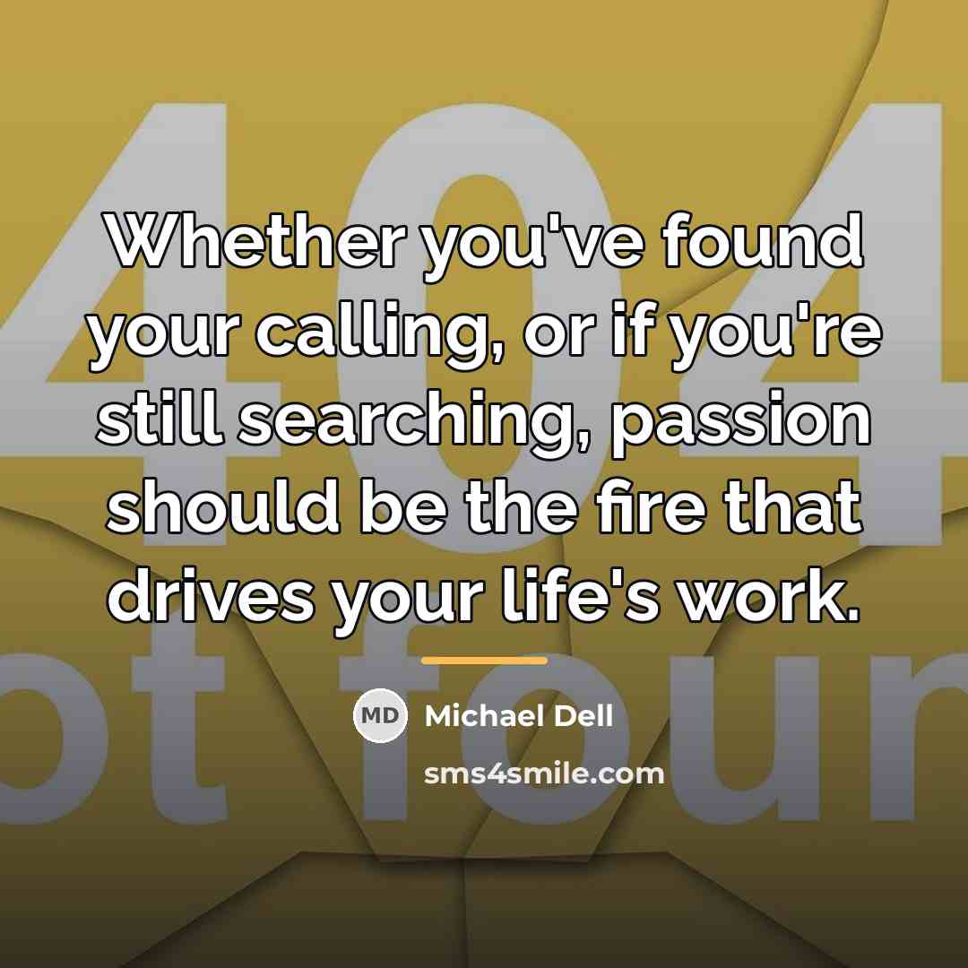 “Whether you've found your calling, or if you're still searching,…” quote by Michael Dell