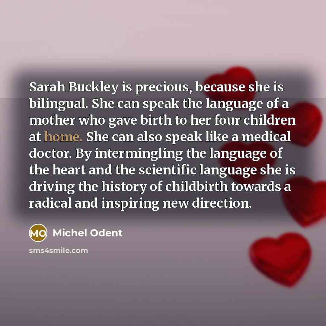 “Sarah Buckley is precious, because she is bilingual. She can…” quote by Michel Odent