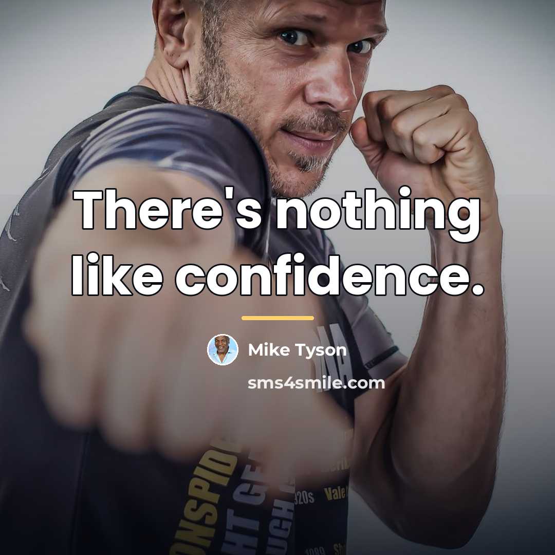 “There's nothing like confidence.…” quote by Mike Tyson