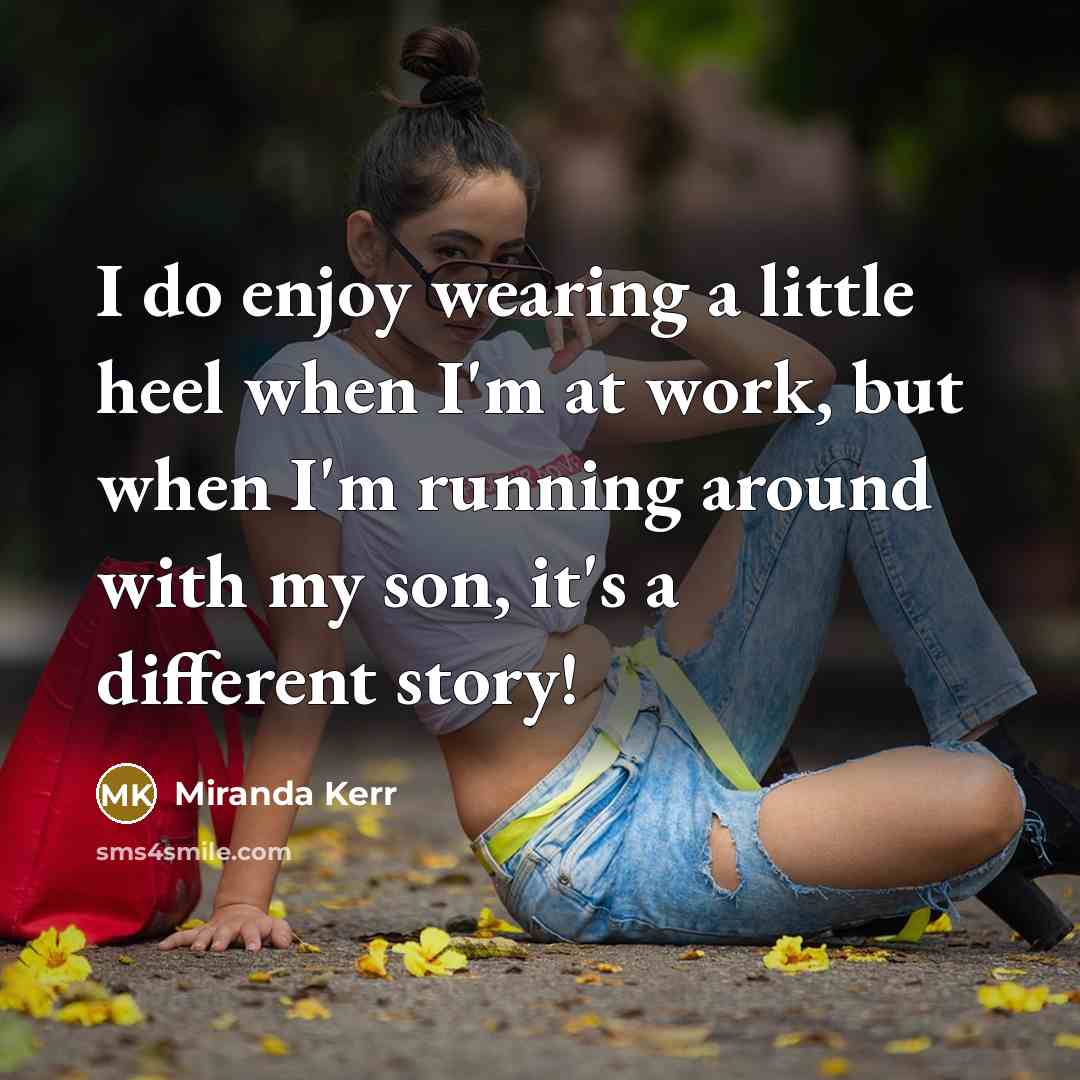 “I do enjoy wearing a little heel when I'm at…” quote by Miranda Kerr