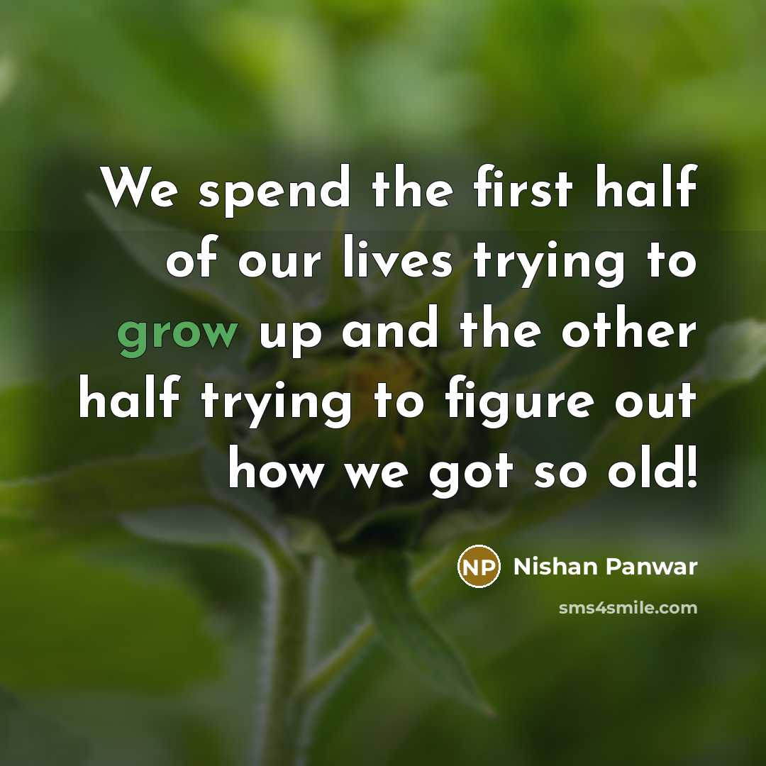 “We spend the first half of our lives trying to…” quote by Nishan Panwar
