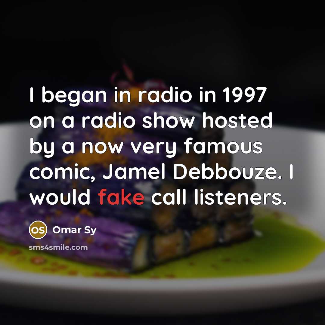 “I began in radio in 1997 on a radio show…” quote by Omar Sy
