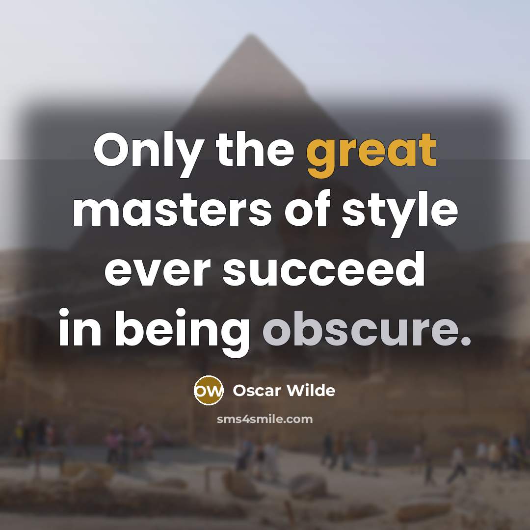 “Only the great masters of style ever succeed in being…” quote by Oscar Wilde