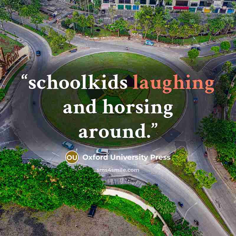 “schoolkids laughing and horsing around.” quote by Oxford University Press