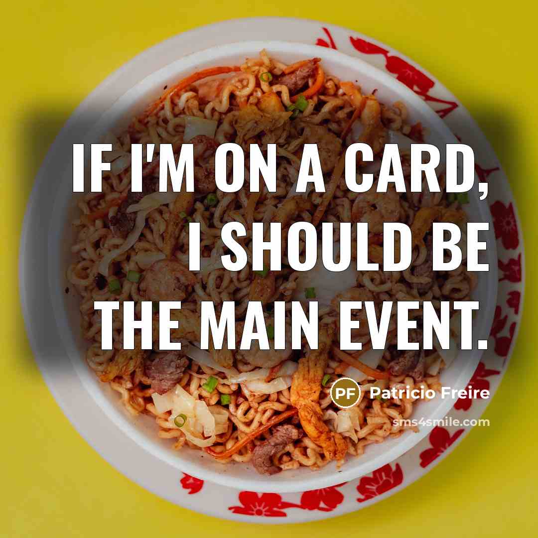 “If I'm on a card, I should be the main…” quote by Patricio Freire