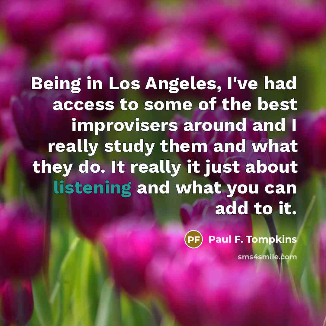 “Being in Los Angeles, I've had access to some of…” quote by Paul F. Tompkins