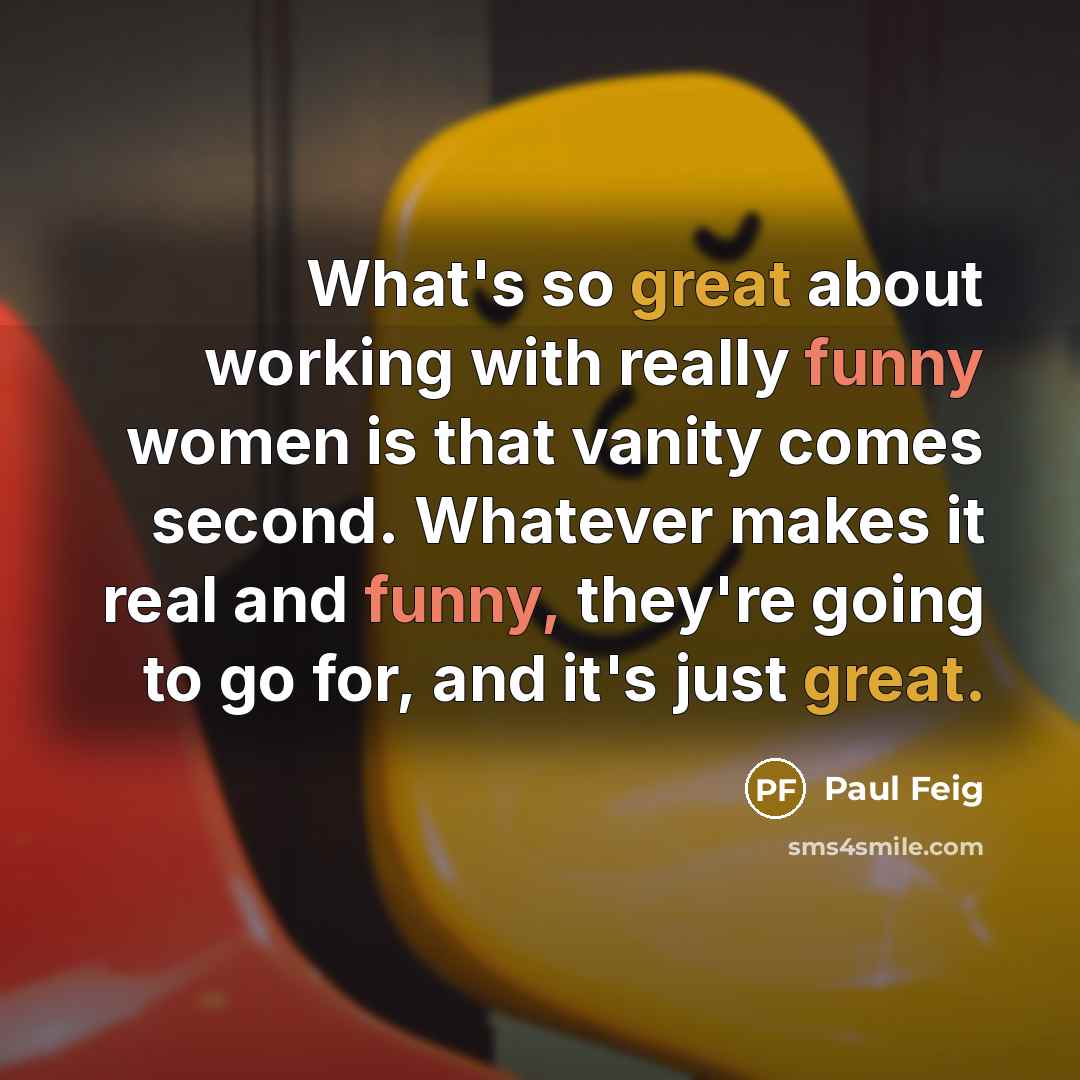 “What's so great about working with really funny women is…” quote by Paul Feig