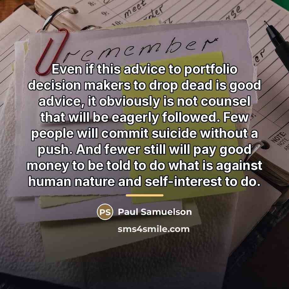 “Even if this advice to portfolio decision makers to drop…” quote by Paul Samuelson