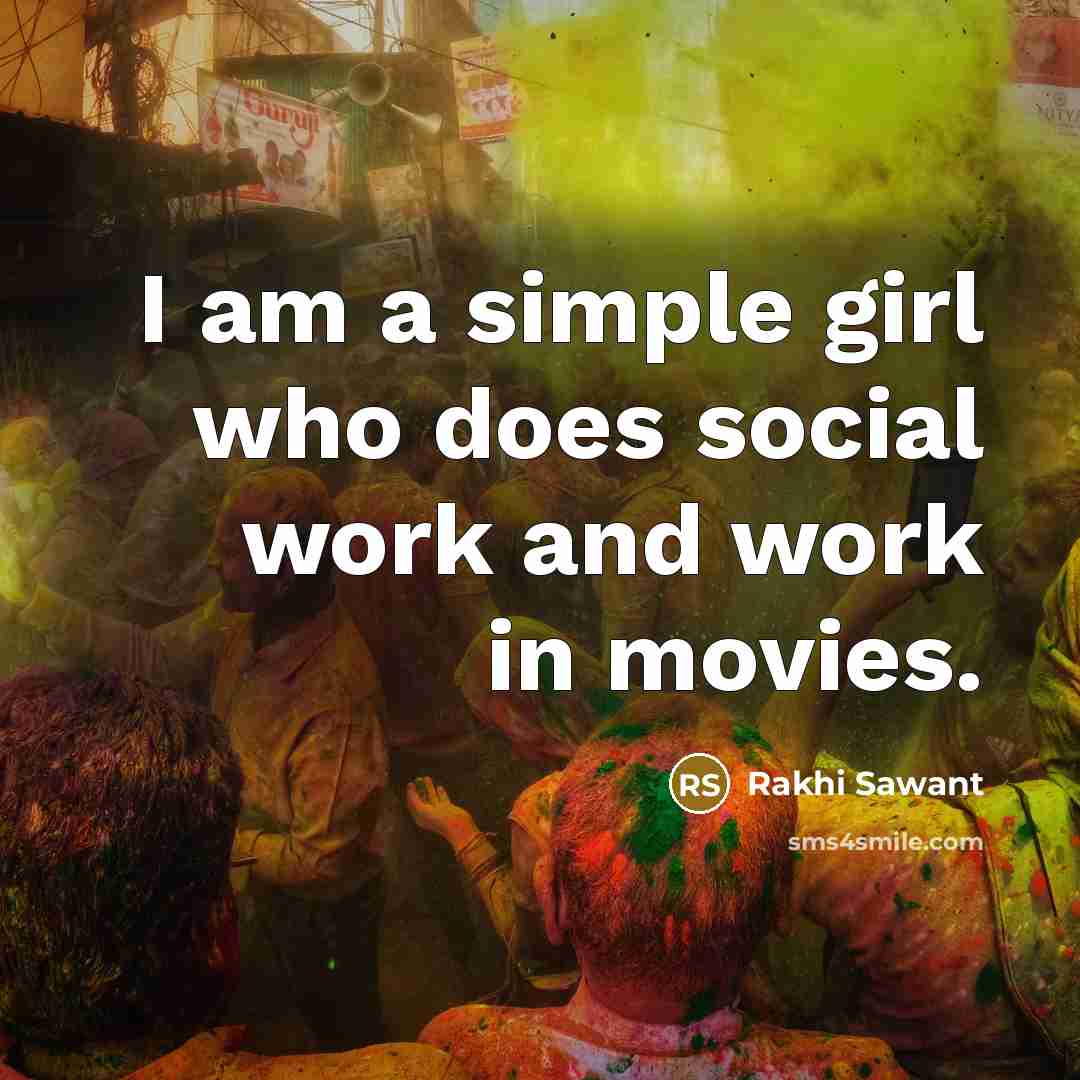 “I am a simple girl who does social work and…” quote by Rakhi Sawant