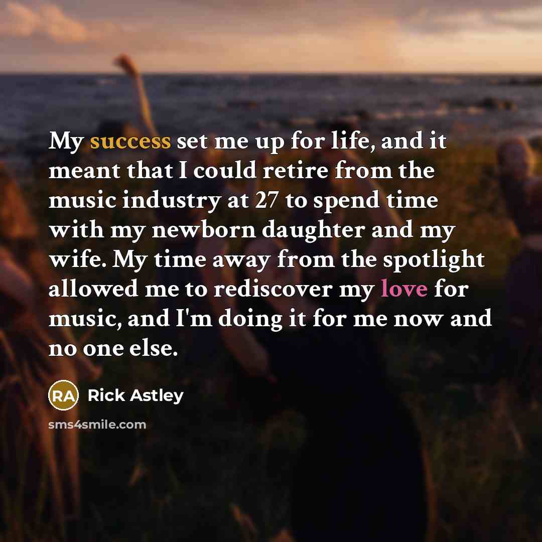 “My success set me up for life, and it meant…” quote by Rick Astley