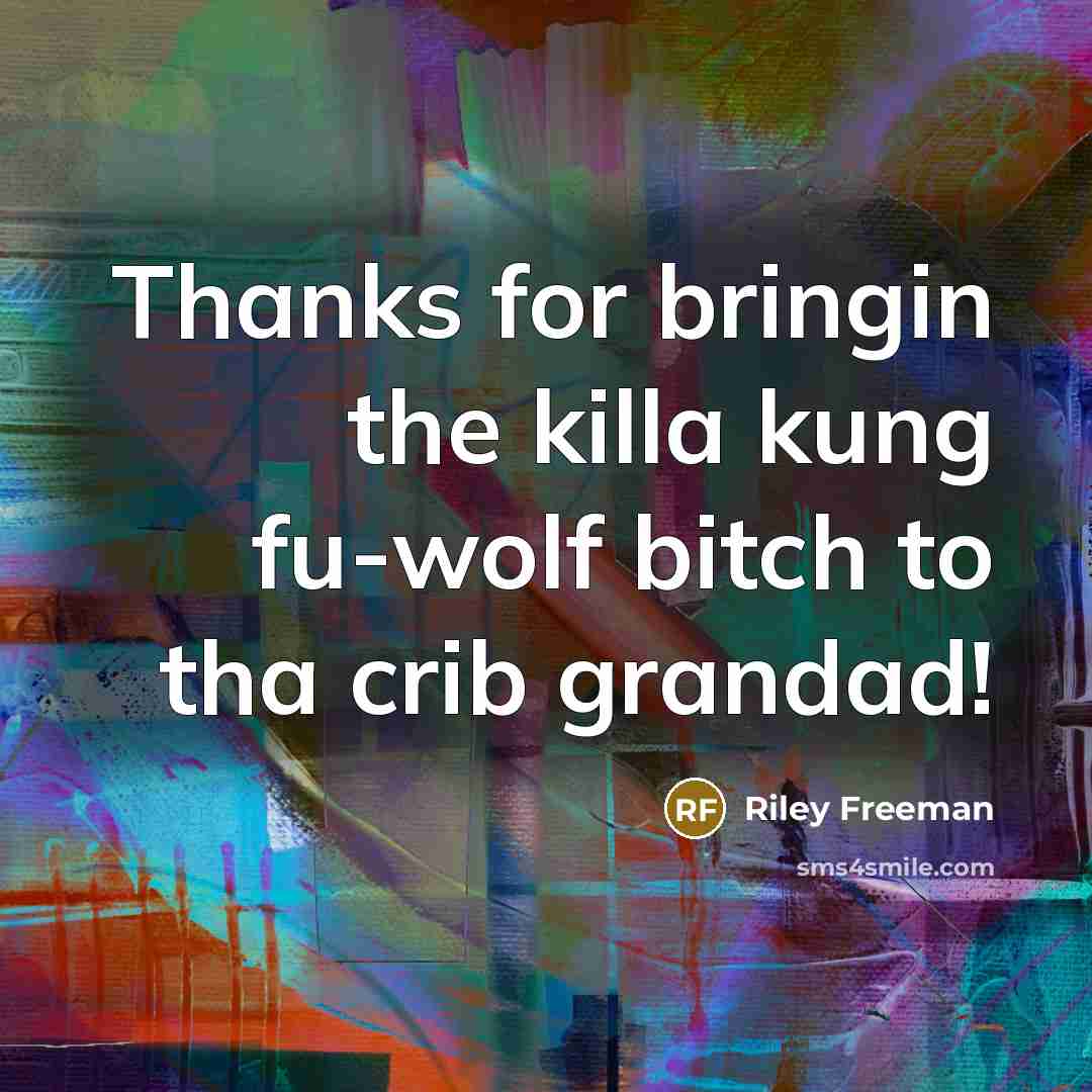 “Thanks for bringin the killa kung fu-wolf bitch to tha…” quote by Riley Freeman