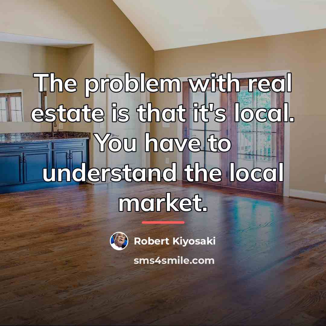 “The problem with real estate is that it's local. You…” quote by Robert Kiyosaki