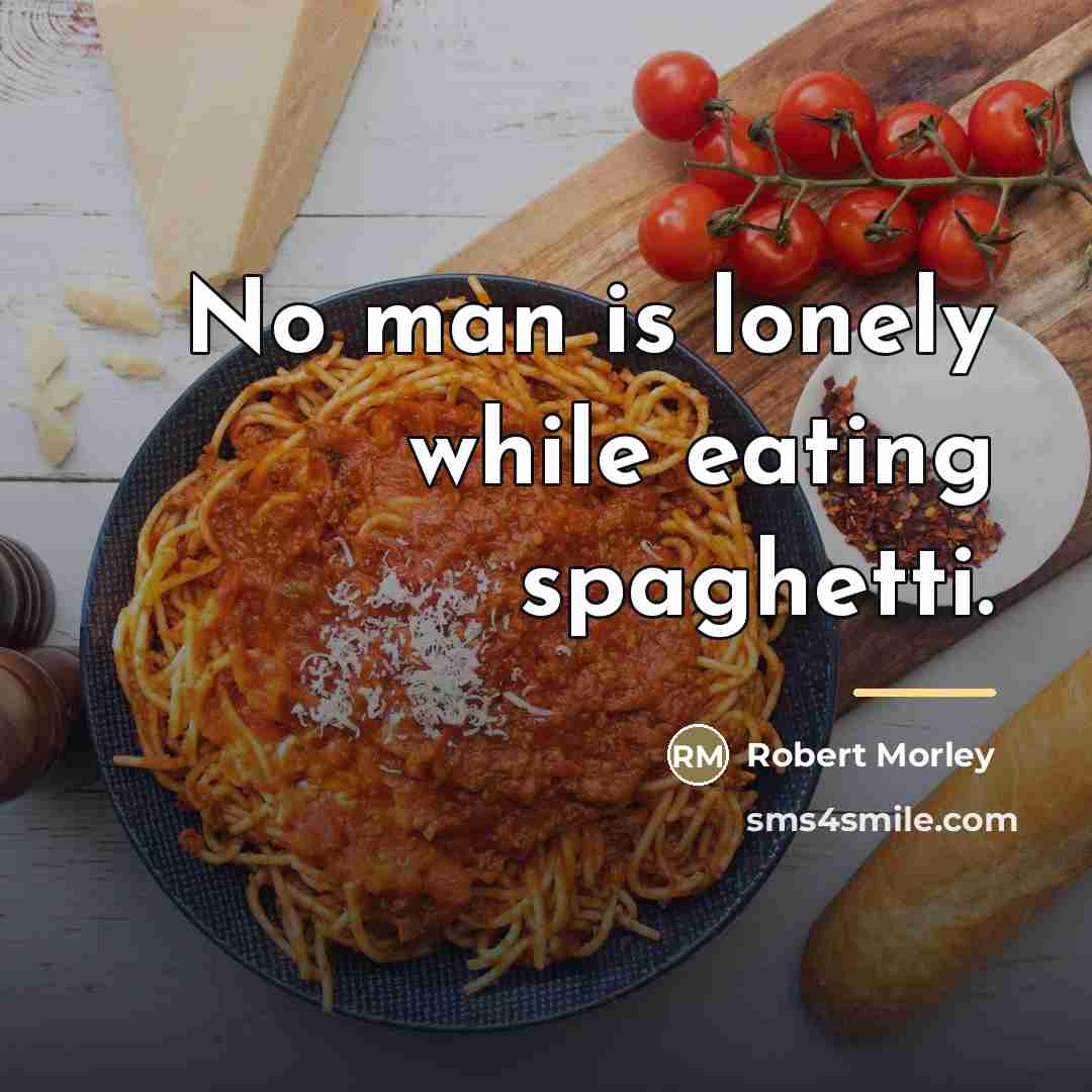 “No man is lonely while eating spaghetti.…” quote by Robert Morley