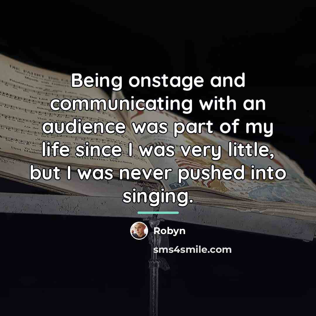 “Being onstage and communicating with an audience was part of…” quote by Robyn