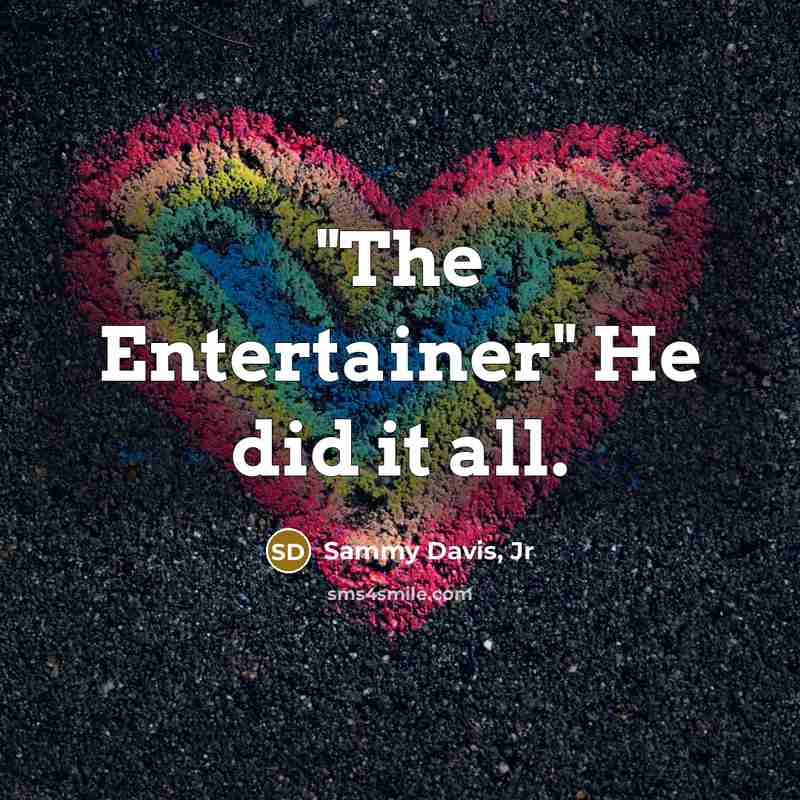 “"The Entertainer" He did it all.…” quote by Sammy Davis, Jr
