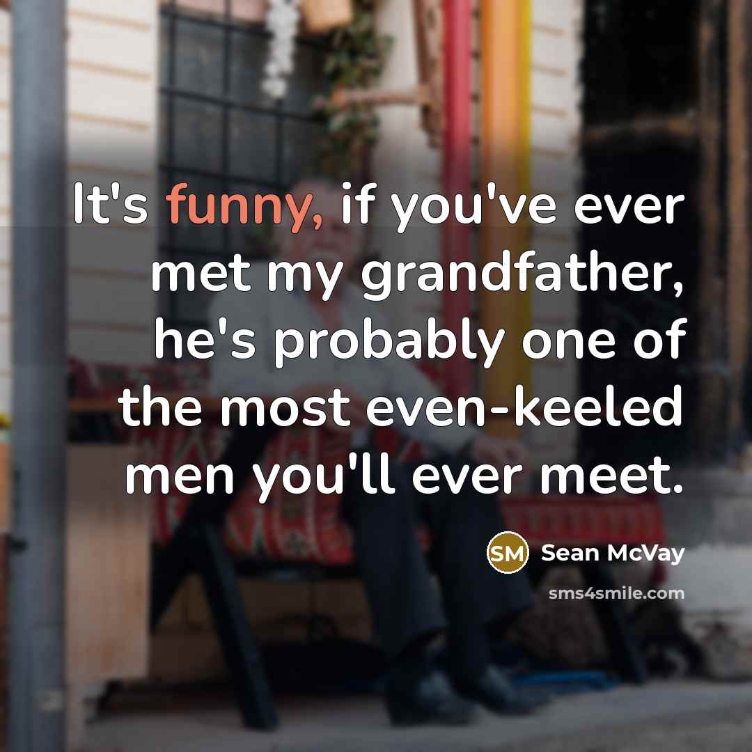 “It's funny, if you've ever met my grandfather, he's probably…” quote by Sean McVay