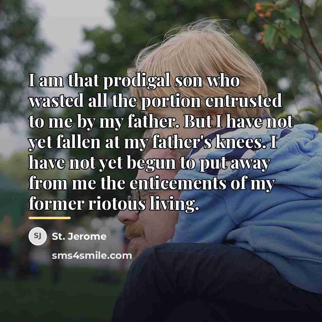 “I am that prodigal son who wasted all the portion…” quote by St. Jerome