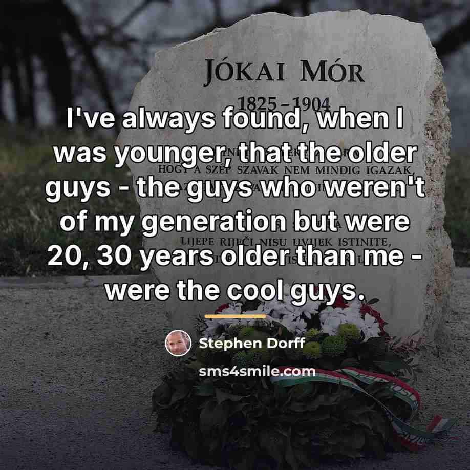 “I've always found, when I was younger, that the older…” quote by Stephen Dorff