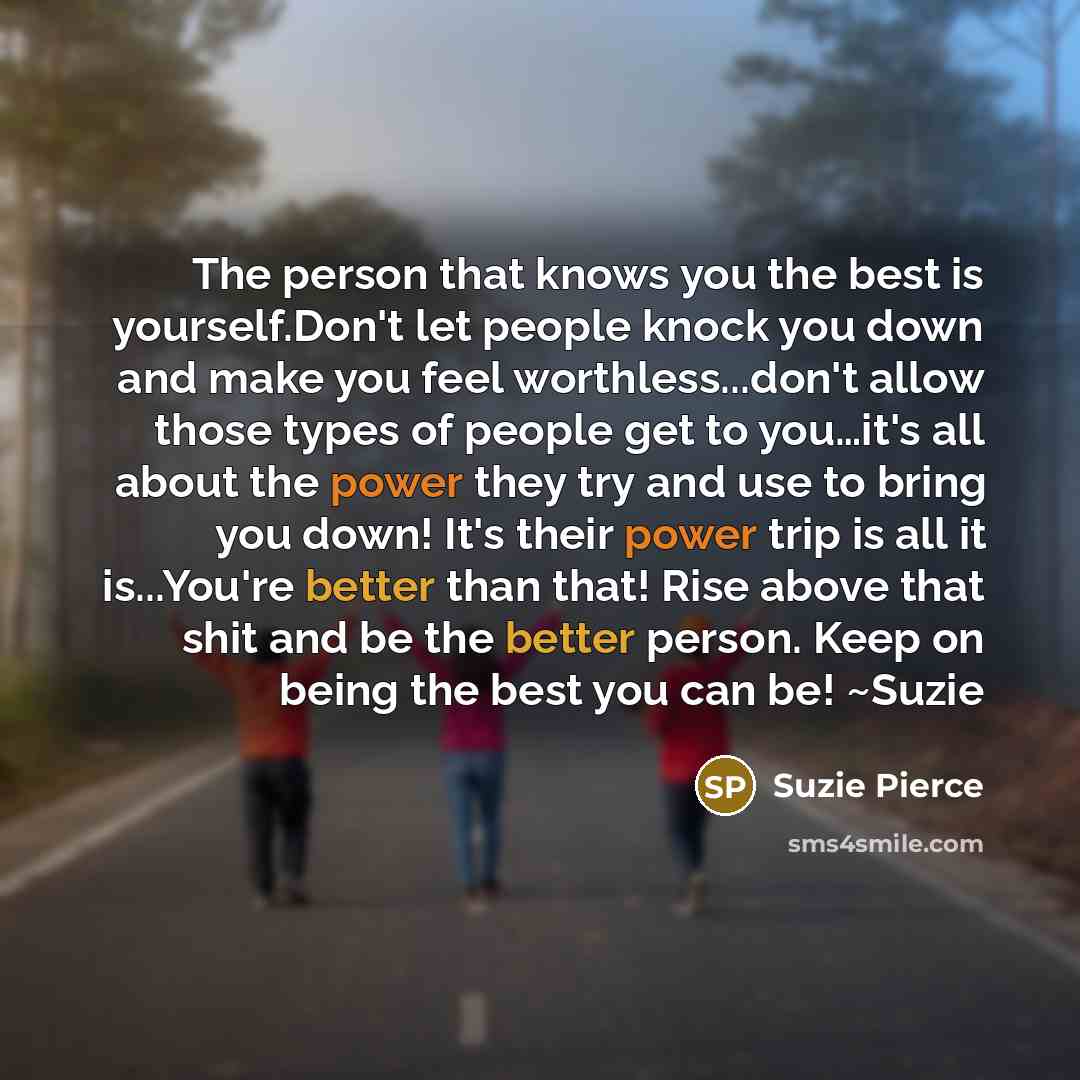 “The person that knows you the best is yourself.Don't let…” quote by Suzie Pierce