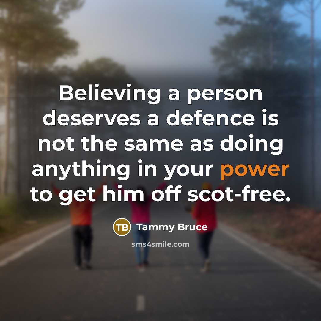 “Believing a person deserves a defence is not the same…” quote by Tammy Bruce