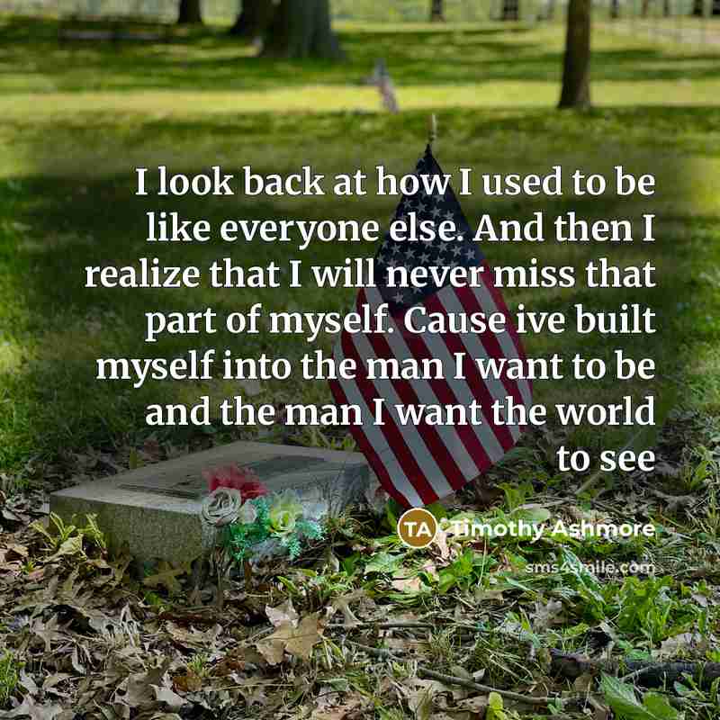 “I look back at how I used to be like…” quote by Timothy Ashmore