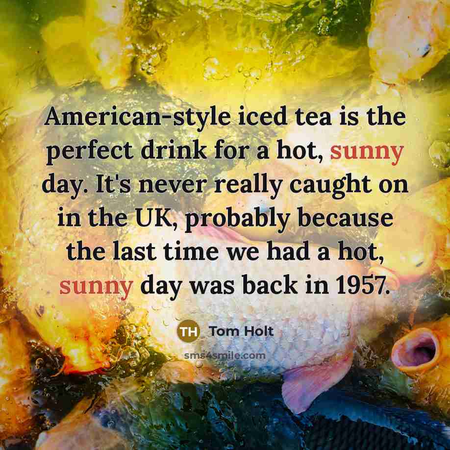 “American-style iced tea is the perfect drink for a hot,…” quote by Tom Holt