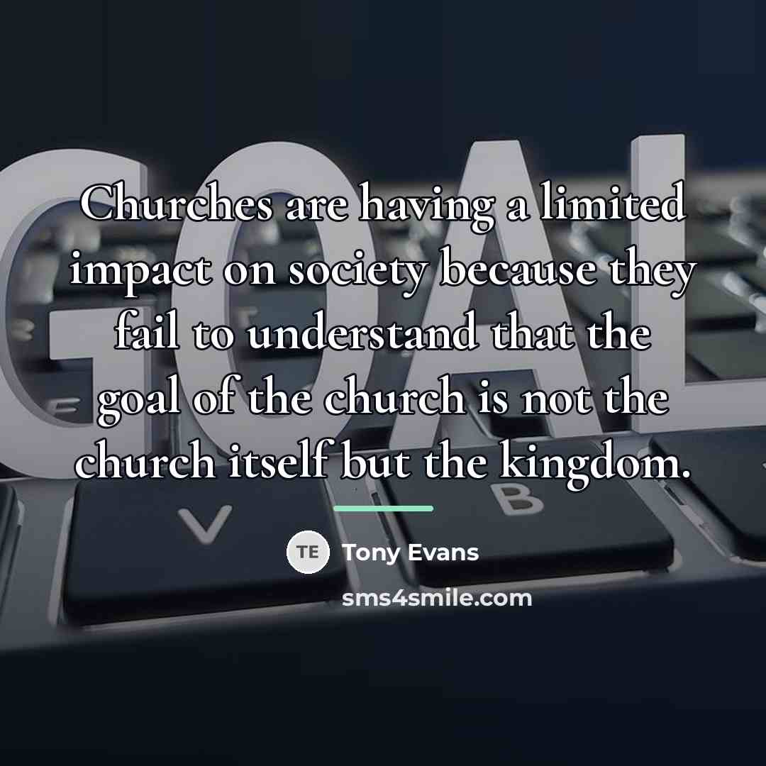 “Churches are having a limited impact on society because they…” quote by Tony Evans