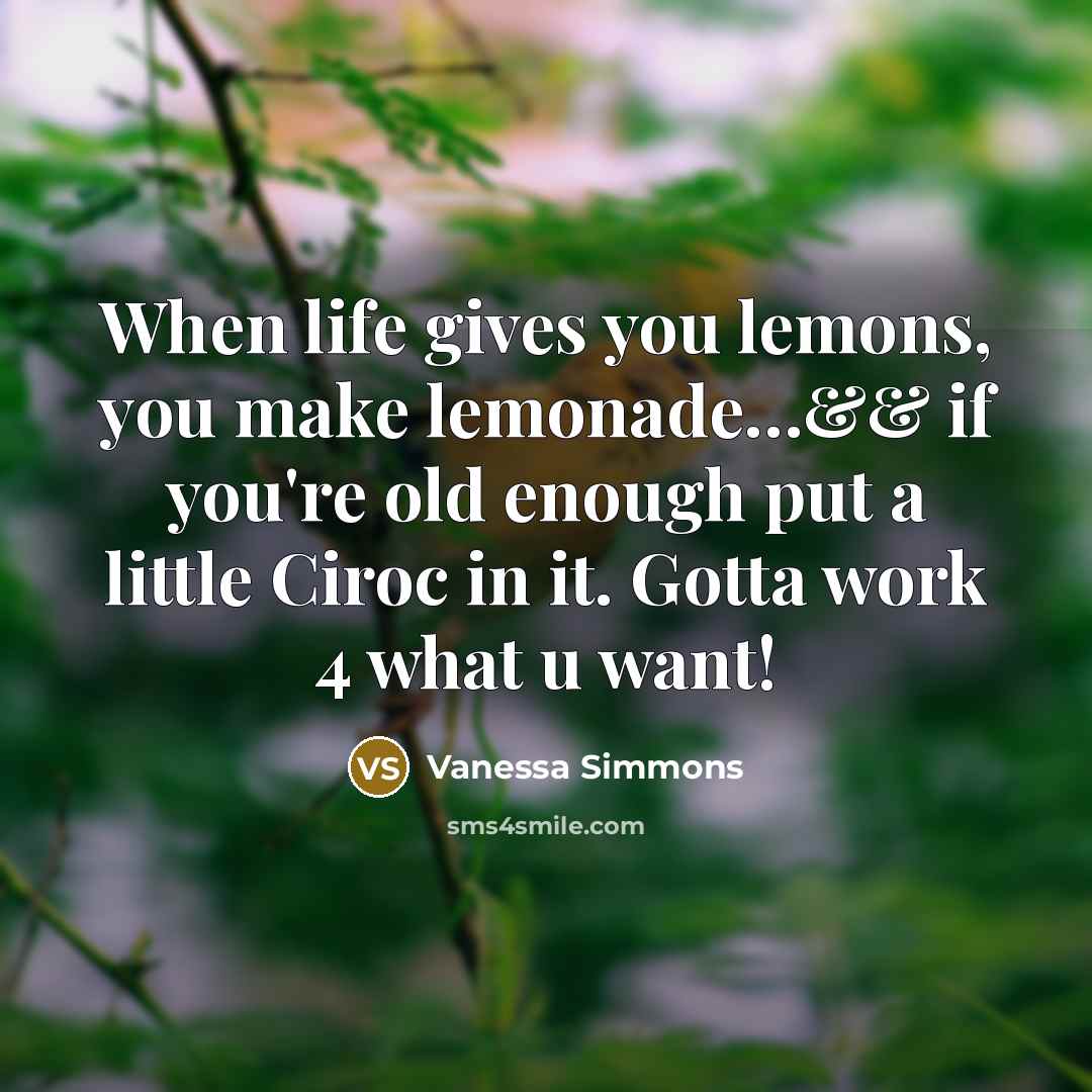 “When life gives you lemons, you make lemonade.....&& if you're…” quote by Vanessa Simmons