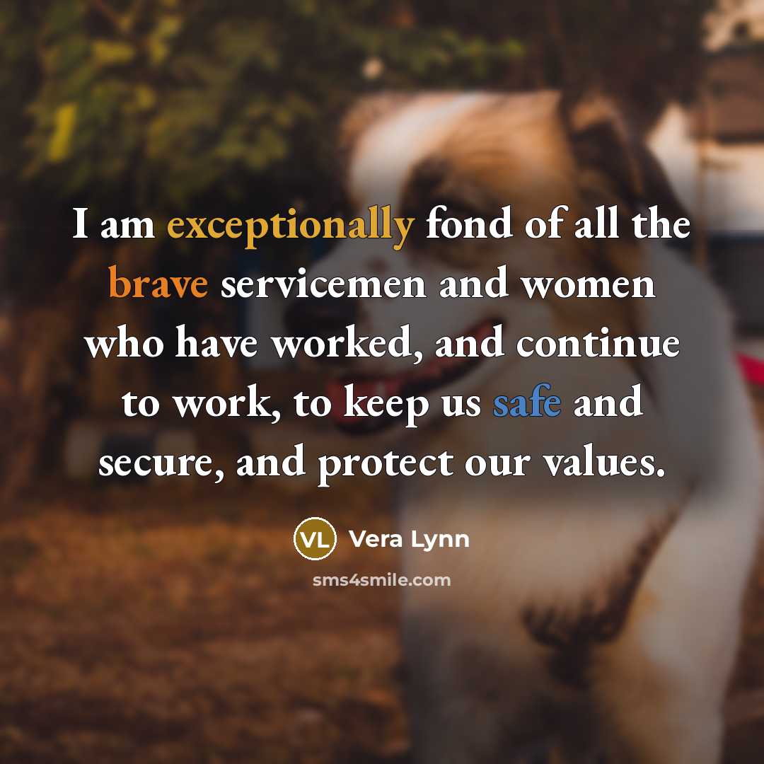 “I am exceptionally fond of all the brave servicemen and…” quote by Vera Lynn