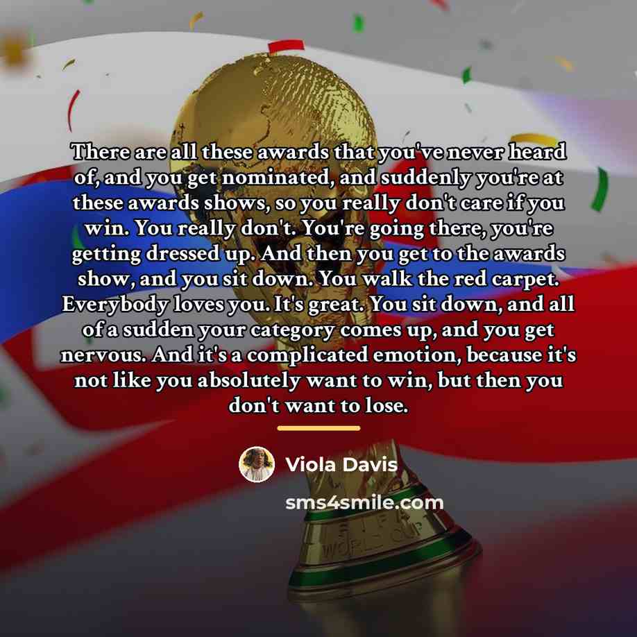 “There are all these awards that you've never heard of,…” quote by Viola Davis