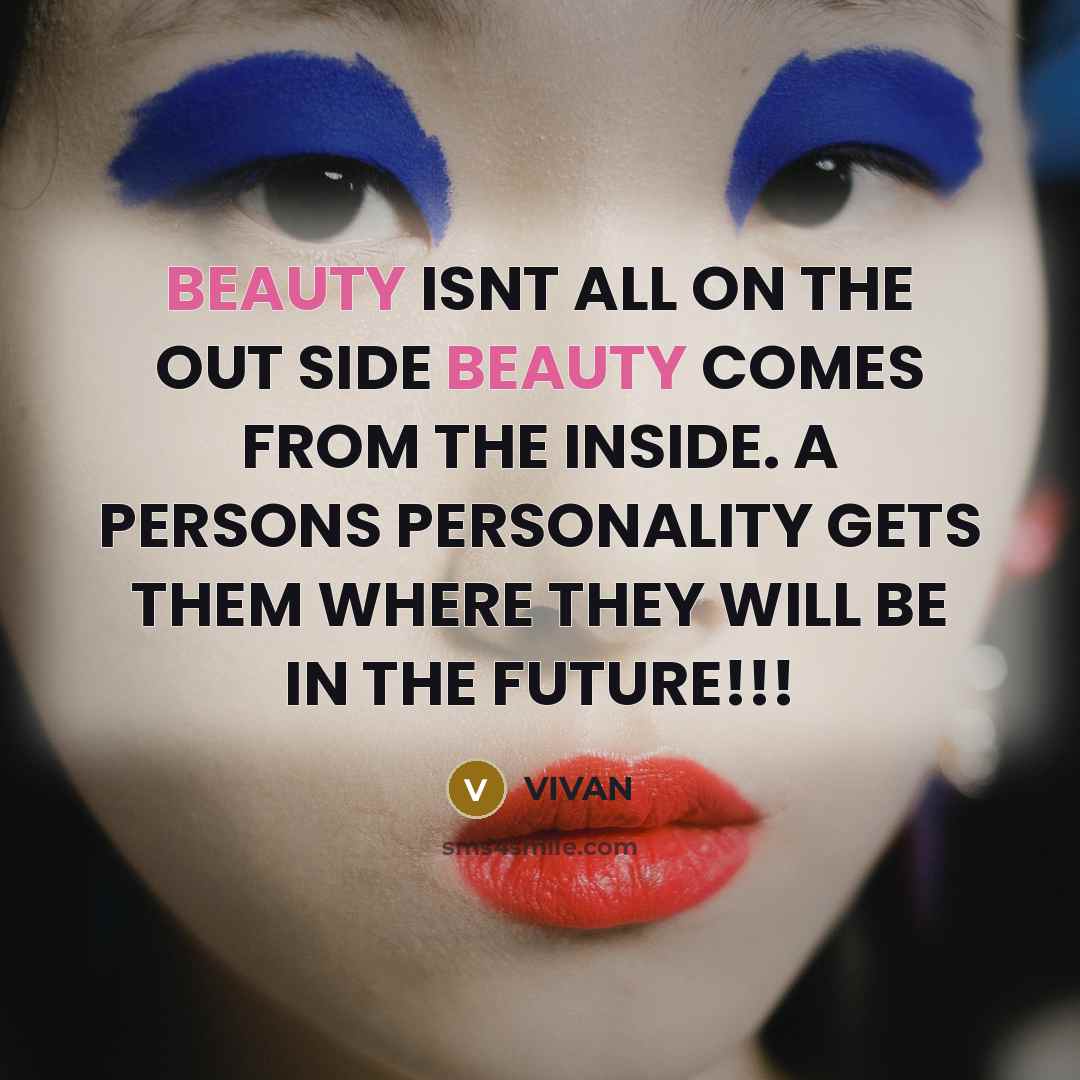 “BEAUTY ISNT ALL ON THE OUT SIDE BEAUTY COMES FROM…” quote by VIVAN