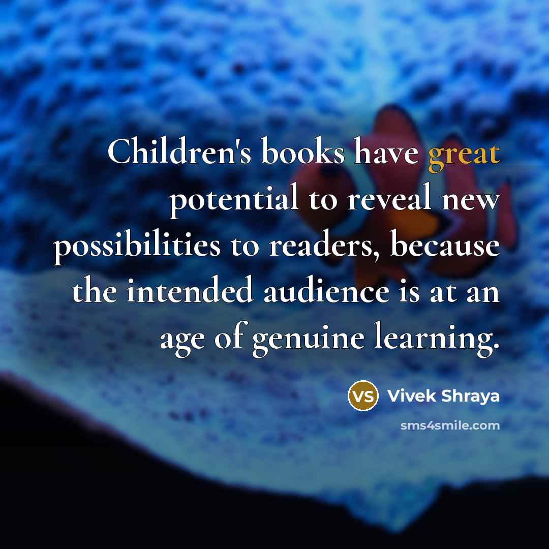 “Children's books have great potential to reveal new possibilities to…” quote by Vivek Shraya
