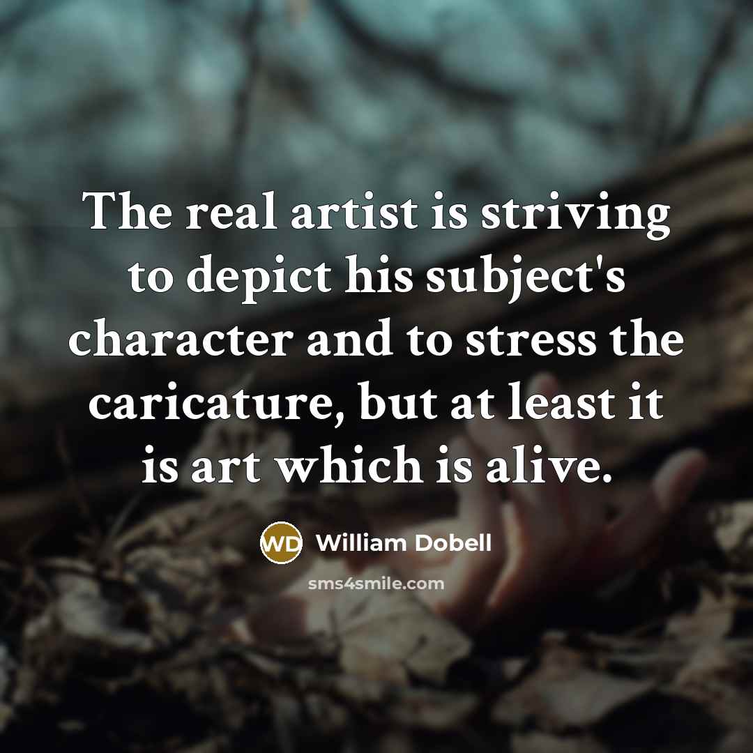 “The real artist is striving to depict his subject's character…” quote by William Dobell